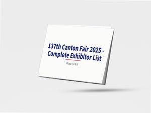137th Canton Fair 2025 - Complete Exhibitor List (Phase I, II & III)