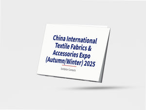 China International Textile Fabrics & Accessories Expo (Autumn/Winter) 2025 - Exhibitor Contacts